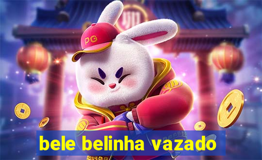 bele belinha vazado